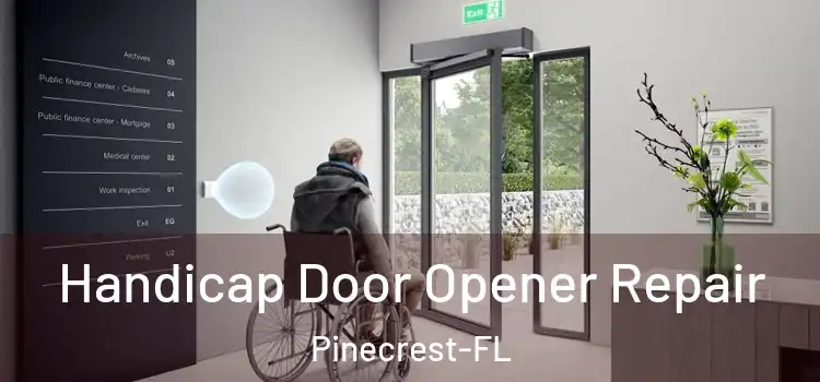  Handicap Door Opener Repair Pinecrest-FL