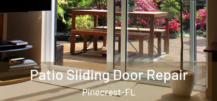  Patio Sliding Door Repair Pinecrest-FL